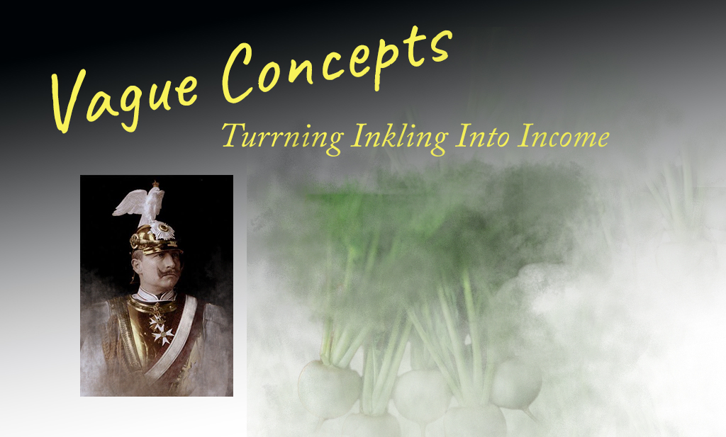 Vague Concepts — Turning Inkling Into Income. Tel: 48-2958-22342. Tuesdays Only, after 4 PM.